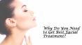 Why Do You Need to Get Best Facial Treatment? (1) PowerPoint PPT Presentation