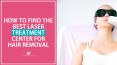 How to find the best laser treatment center for hair removal PowerPoint PPT Presentation
