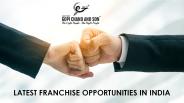 LATEST FRANCHISE OPPORTUNITIES IN INDIA