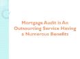 Mortgage Audit is An Outsourcing Service Having a Numerous Benefits PowerPoint PPT Presentation
