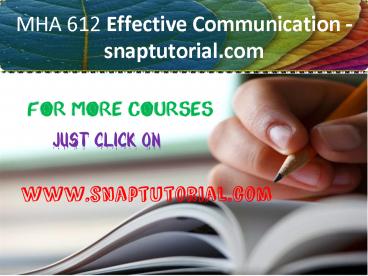 MHA 612 Effective Communication-snaptutorial.com