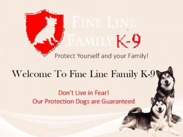 Welcome To Fine Line Family K-9