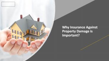 Why Insurance Against Property Damage is Important