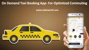 On Demand Taxi Booking App for Optimized Commuting