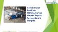 Global Paper Products Manufacturing Market Report 2019 PowerPoint PPT Presentation