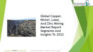 Copper, Nickel, Lead, And Zinc Mining Global Market Report 2019