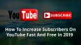 How To Increase Subscribers On YouTube Fast And Free In 2019 PowerPoint PPT Presentation