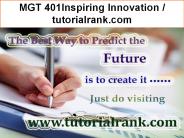MGT 401 Inspiring Innovation / tutorialrank.com