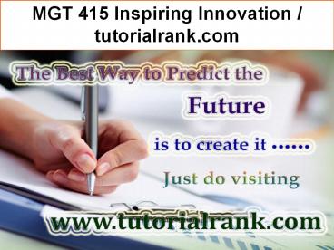 MGT 415 Inspiring Innovation / tutorialrank.com