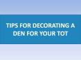TIPS FOR DECORATING A DEN FOR YOUR TOT PowerPoint PPT Presentation