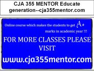 CJA 355 MENTOR Educate generation--cja355mentor.com