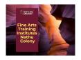 Fine Arts Training Institutes Nathu Colony (1) PowerPoint PPT Presentation