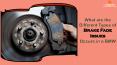 What are the Different Types of Brake Fade Issues Occurs in a BMW PowerPoint PPT Presentation