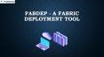 FabDep - A GUI-based Fabric Deployment Tool PowerPoint PPT Presentation