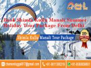 Shimla Kullu Manali Summer Tour Package From Delhi