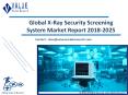 X-Ray Security Screening System Market: Global Industry Analysis and Forecast to 2025 PowerPoint PPT Presentation