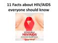 11 Facts about Hiv/Aids Everyone should know (1) PowerPoint PPT Presentation