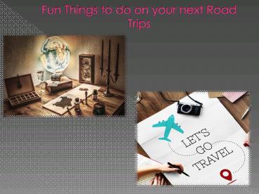 Fun Things to do on Your Next Road Trips