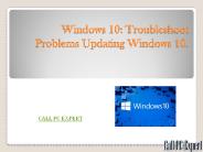 Windows 10: Troubleshoot Problems Updating Windows 10.