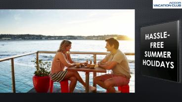 Hassle-Free Summer Holidays - Accor Vacation Club