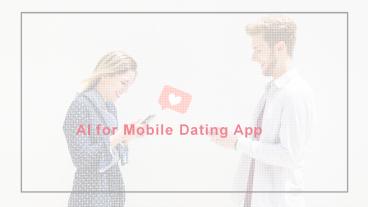 AI for Mobile Dating App