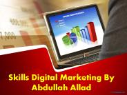 Skills Digital Marketing By Abdullah Allad