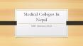 Best Medical Colleges in Nepal For MBBS PowerPoint PPT Presentation