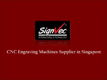 CNC Engraving Machine Singapore