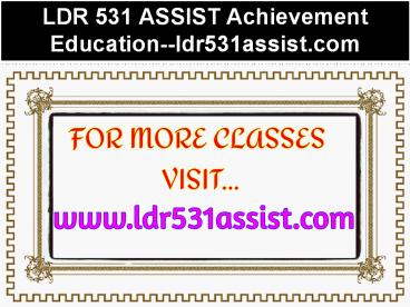 LDR 531 ASSIST Achievement Education--ldr531assist.com