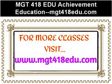 MGT 418 EDU Achievement Education--mgt418edu.com