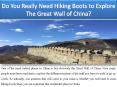 Do You Really Need Hiking Boots to Explore The Great Wall of China? PowerPoint PPT Presentation