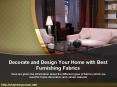 Decorate and Design Your Home with Best Furnishing Fabrics PowerPoint PPT Presentation