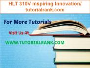 HLT 310V Inspiring Innovation/tutorialrank.com