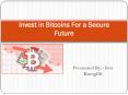 Invest in Bitcoins For a Secure Future PowerPoint PPT Presentation