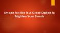 Brighten Your Events - Emcee for Hire PowerPoint PPT Presentation