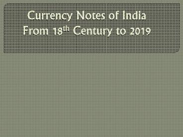 Currency notes of India from 18th Century to 2019