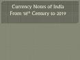 Currency notes of India from 18th Century to 2019 PowerPoint PPT Presentation