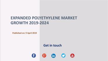 Expanded Polyethylene Market Growth 2019-2024