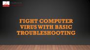 Learn the Basic Troubleshooting Measures to Fight Computer Virus