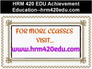 HRM 420 EDU Achievement Education--hrm420edu.com