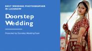 Doorstep Wedding: Best Wedding Photographer in Lucknow