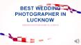 Wedding Photographer in Lucknow PowerPoint PPT Presentation