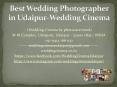 Best Wedding Photographer in Udaipur-Wedding Cinema PowerPoint PPT Presentation