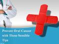 Prevent Oral Cancer with These Sensible Tips PowerPoint PPT Presentation