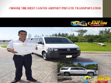 Choose The Best Cancun Airport Private Transportation