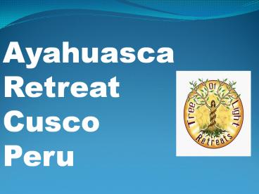 Ayahuasca Retreat Cusco Peru