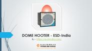 DOME HOOTER- ESD-INDIA