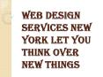 Benefits of Web Design Services New York PowerPoint PPT Presentation