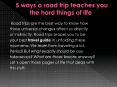 5 Ways a Road Trip Teaches you the hard Things  of Life PowerPoint PPT Presentation