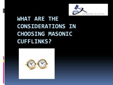 What are the considerations in choosing Masonic cufflinks? (1)